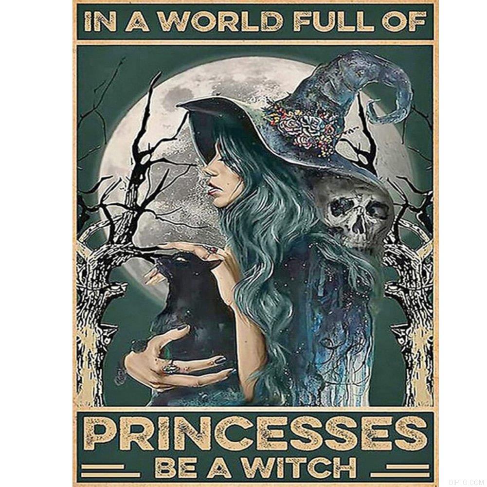 In A World Full Of Princesses Be A Witch Quotes.jpg